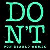 Don't (Don Diablo Remix) Don't (Don Diablo Remix)